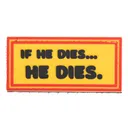 Violent Little Machine Shop If He Dies..He Dies Rocky Morale Patch - Violent Little Machine Shop
