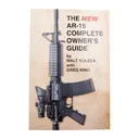 THE NEW AR-15 COMPLETE OWNER'S GUIDE - Scott Duff