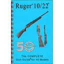 THE COMPLETE GUN GUIDE FOR THE RUGER~ 10/22 - Gun-Guides