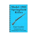 Gun Guides Takedown Guide Model 1903 Springfield Rifles - Gun Guides