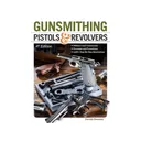 Gunsmithing Pistols & Revolvers, 4th Edition by Patrick Sweeney - Gun Digest