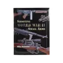 Shooting World War II Small Arms by Mike Venturino - Wolfe Publishing