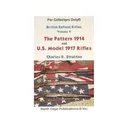 British Enfield Rifles, Volume 4: The Pattern 1914 and U.S. Model of 1917 Rifles by Charles Stratton - North Cape Publications