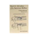 The U.S. .30 Caliber Gas Operated Service Rifles: A Shop Manual Volumes 1 & 2 by Jerry Kuhnhausen - Kuhnhausen Books & Videos
