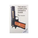 The M1911 Complete Owner's Guide by Walt Kuleck - Scott Duff Publications