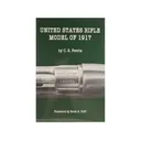 United States Rifle Model of 1917 by C. S. Ferris - Scott Duff Publications