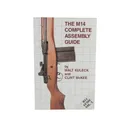 The M14 Complete Assembly Guide by Walt Kuleck with Clint McKee - Scott Duff Publications