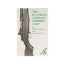 The M1 Garand Complete Assembly Guide by Walt Kuleck with Clint McKee - Scott Duff Publications