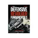 Defensive Revolver Fundamentals, 2nd Edition by Grant Cunningham - Gun Digest