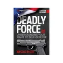 Deadly Force: Understanding Your Right to Self-Defense, 2nd Edition by Massad Ayoob - Gun Digest