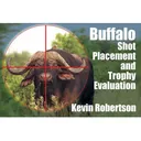 Buffalo Shot Placement and Trophy Evaluation by Kevin Robertson - Safari Press