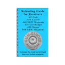 Gun Guides Reloading Guide for Revolvers 45 Colt, 454 Casull, 460 S&W Magnum, 475 Linebaugh, 480 Ruger and 500 S&W Magnum - Gun-Guides