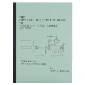 THE COMPLETE ILLUSTRATED GUIDE TO PRECISION RIFLE FITTING