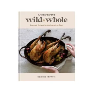 MeatEater's Wild + Whole Cookbook by Danielle Prewett
