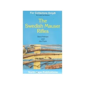 The Swedish Mauser Rifles by Steve Kehaya and Joe Poyer