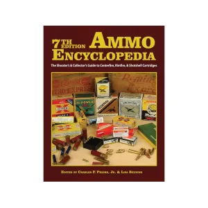 Ammo Encyclopedia, 7th Edition - The Shooter's & Collector's Guide to Centerfire, Rimfire, & Shotshell Cartridges by Charles F. Priore, Jr. & Lisa Beuning