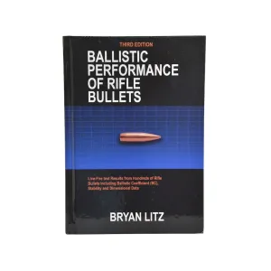 Ballistic Performance of Rifle Bullets 3rd Edition by Bryan Litz