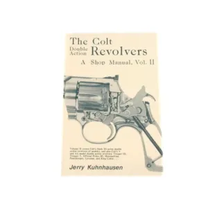 The Colt Double Action Revolvers: A Shop Manual Volume 2 by Jerry Kuhnhausen