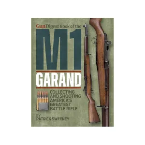 Gun Digest Book of the M1 Garand by Patrick Sweeney