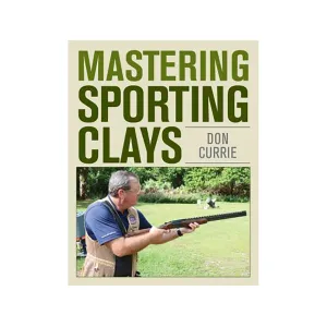 Mastering Sporting Clays by Don Currie