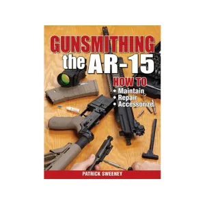 "Gunsmithing - The AR-15 Volume 1" by Patrick Sweeney