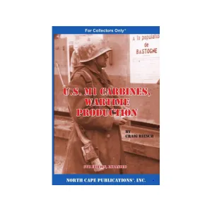 U.S. M1 Carbine: Wartime Production, 8th Edition Book by Craig Riesch