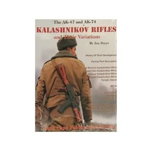 The AK-47 and AK-74 Kalashnikov Rifles and Their Variations by Joe Poyer