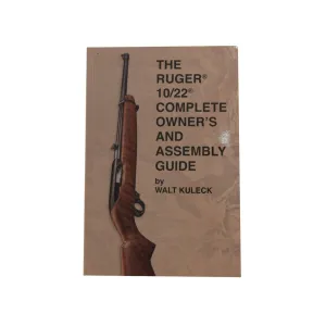 The Ruger 10/22 Complete Owner's and Assembly Guide by Walk Kuleck