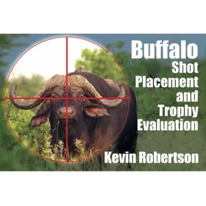 Buffalo Shot Placement and Trophy Evaluation by Kevin Robertson