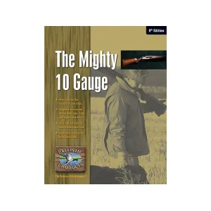 Ballistic Products "The Mighty 10 Gauge: 8th Edition" Shotshell Reloading Manual
