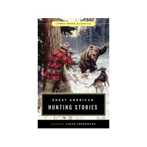 Great American Hunting Stories by Lamar Underwood