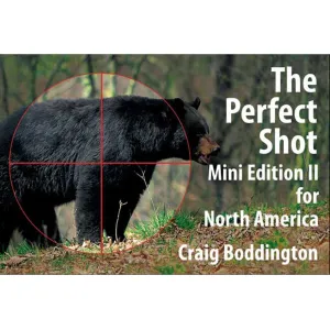 Perfect Shot: Mini Edition North America 2: Bear, Bison, Cougar, Goat, Hog, Javelina, Muskox, Sheep, and Wolf by Craig Boddington and Laurie O'Keefe